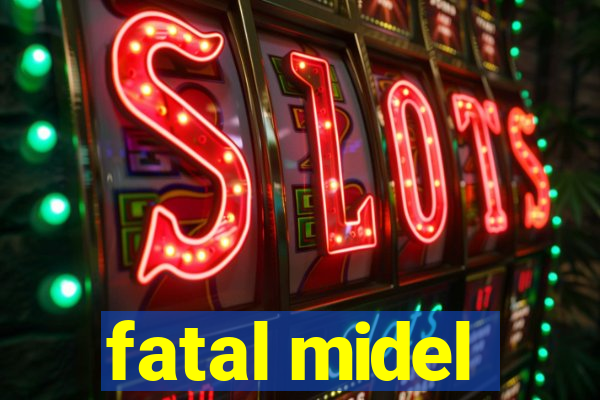 fatal midel
